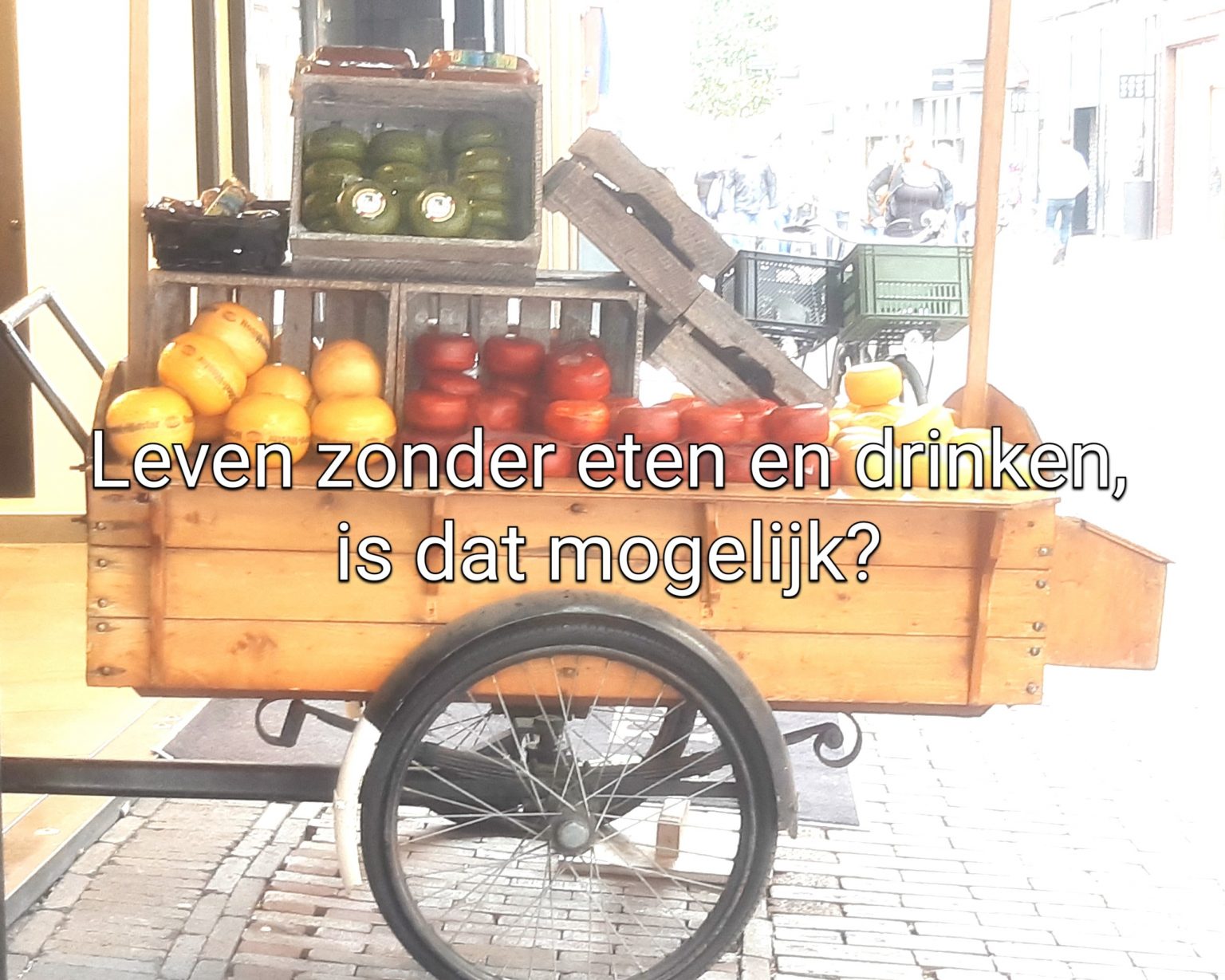 Leven zonder eten en drinken, is